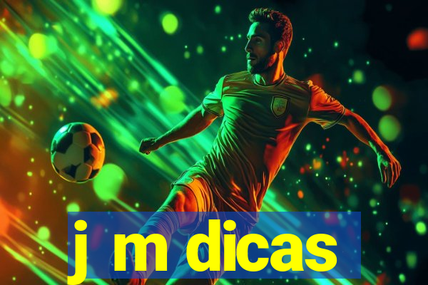 j m dicas